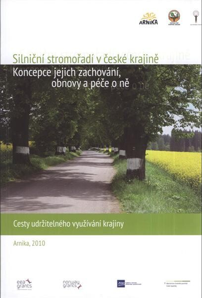 Silniční stromořadí v české krajině - koncepce jejich zachování, obnovy a péče o ně : cesty udržitelného využívání krajiny