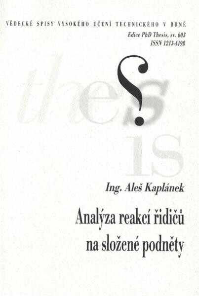 Analýza reakcí řidičů na složené podněty =Analysis of driver's responses to complex stimuli : zkrácená verze Ph.D. Thesis