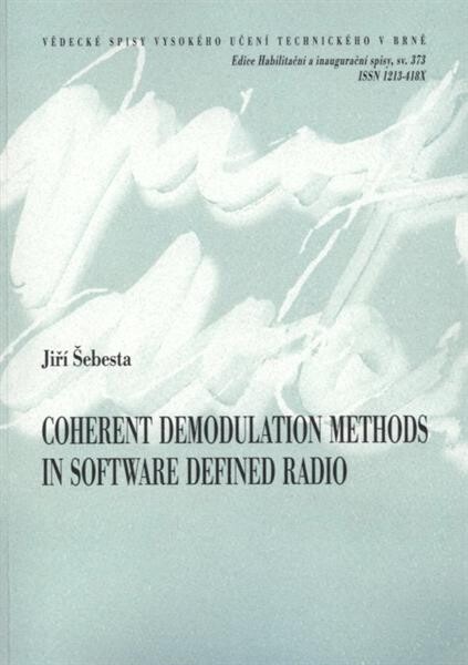 Coherent demodulation methods in software defined radio =Metody koherentní demodulace v softwarově definovaném rádiu : short version of habilitation thesis