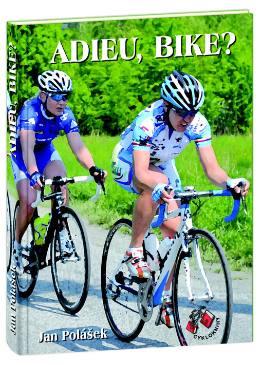 Adieu, bike?: příběh z cyklistického prostředí