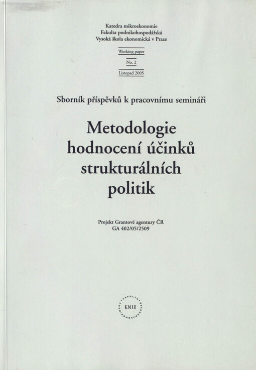Metodologie hodnocení účinků strukturálních politik :projekt Grantové agentury ČR GA 402/05/2509 : sborník příspěvků k pracovnímu semináři