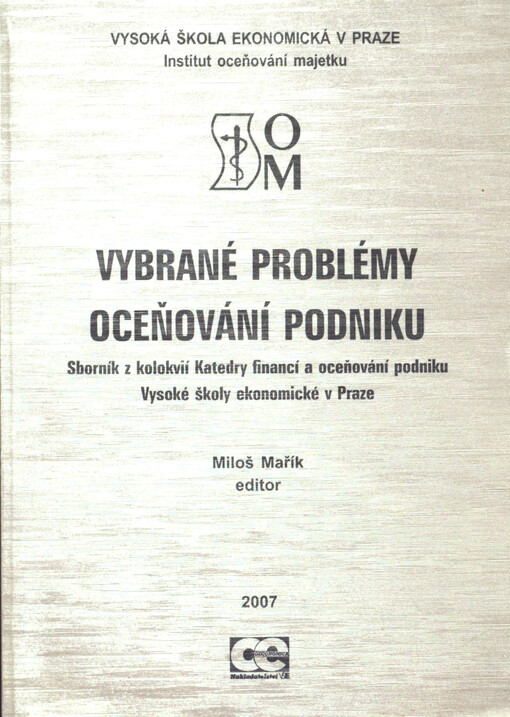 Vybrané problémy oceňování podniku: sborník z kolokvií Katedry financí a oceňování podniku Vysoké školy ekonomické v Praze