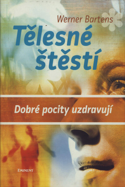 Tělesné štěstí: dobré pocity uzdravují