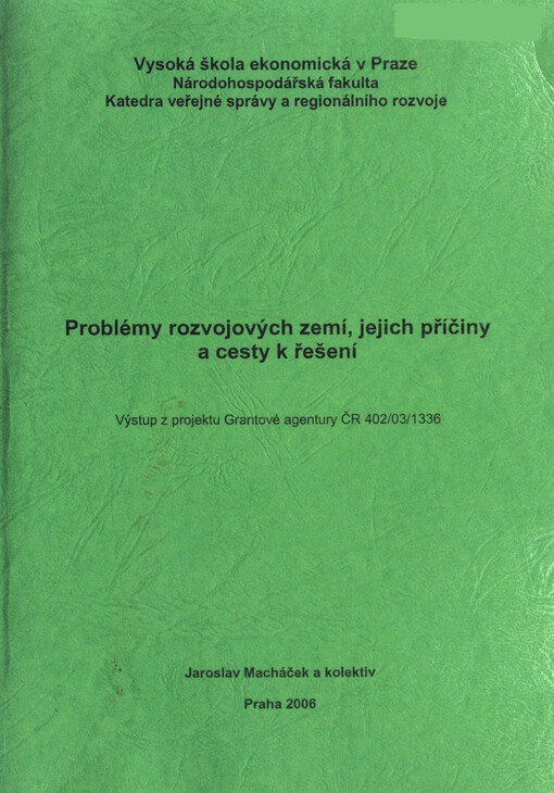 Problémy rozvojových zemí, jejich příčiny a cesty k řešení: výstup z projektu Grantové agentury ČR 402/03/1336