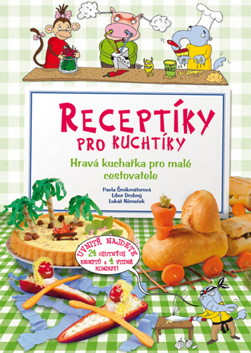 Receptíky pro kuchtíky : hravá kuchařka pro malé cestovatele