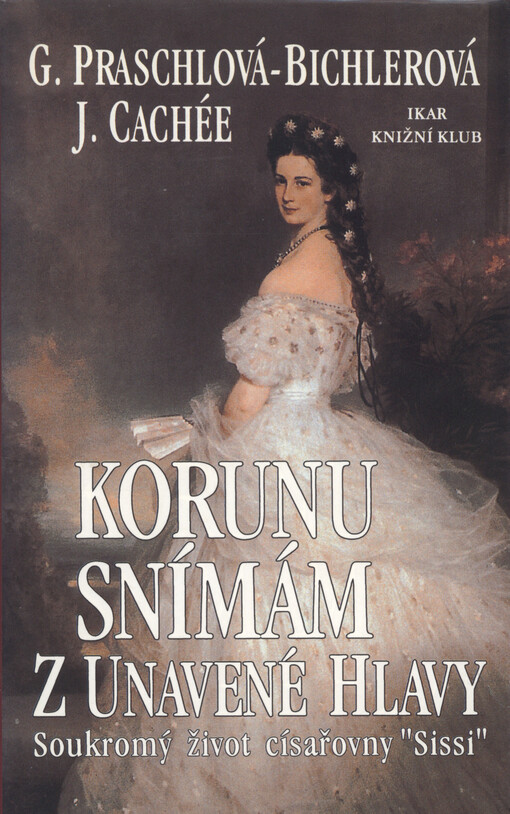 Korunu snímám z unavené hlavy: soukromý život císařovny 