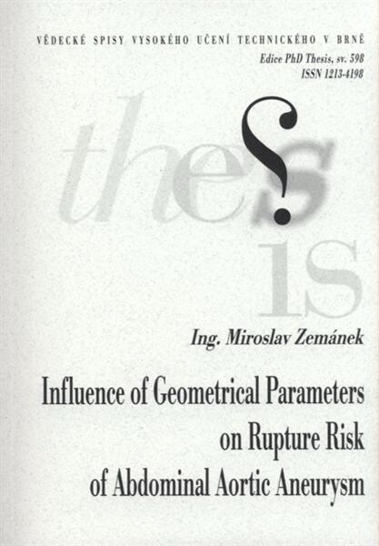 Influence of geometrical parameters on rupture risk of abdominal aortic aneurysm = Vliv geometrických parametrů na riziko ruptury u výdutě břišní aorty : zkrácená verze Ph.D. Thesis