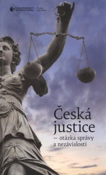Česká justice - otázka správy a nezávislosti