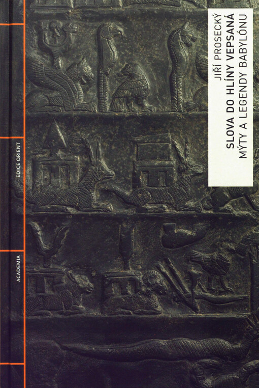 Slova do hlíny vepsaná: mýty a legendy Babylónu