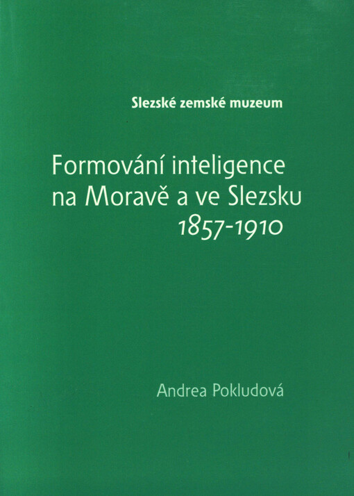 Formování inteligence na Moravě a ve Slezsku 1857-1910