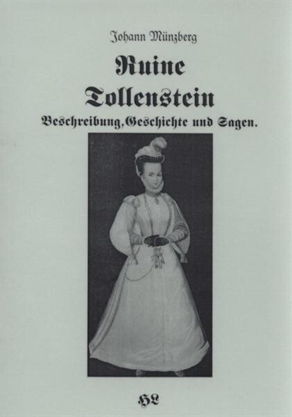 Ruine Tollenstein : Beschreibung, Geschichte und Sagen