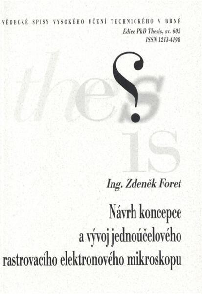 Návrh koncepce a vývoj jednoúčelového rastrovacího elektronového mikroskopu =Concept and development of single-purpose scanning electron microscope : zkrácená verze Ph.D. Tesis