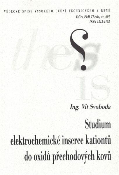 Studium elektrochemické inserce kationtů do oxidů přechodových kovů = Study of electrochemical insertion cations to the oxides of transitive metals : zkrácená verze Ph.D. Thesis