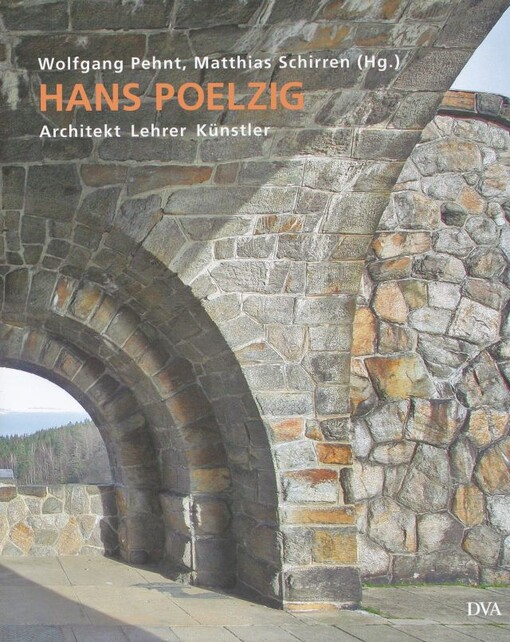 Hans Poelzig: Architekt Lehrer Künstler