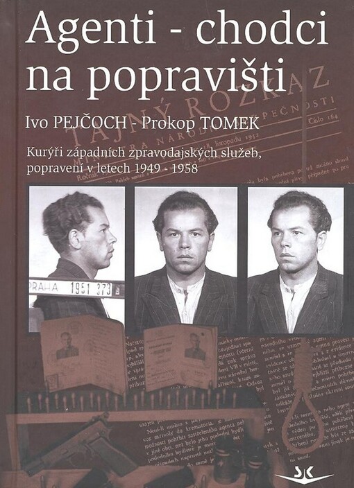 Agenti-chodci na popravišti: kurýři západních zpravodajských služeb, popravení v letech 1949-1958
