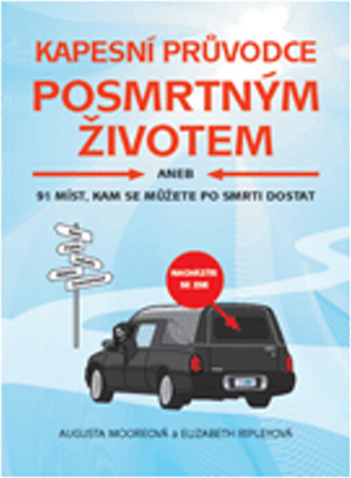 Kapesní průvodce posmrtným životem, aneb, 91 míst, kam se můžete po smrti dostat