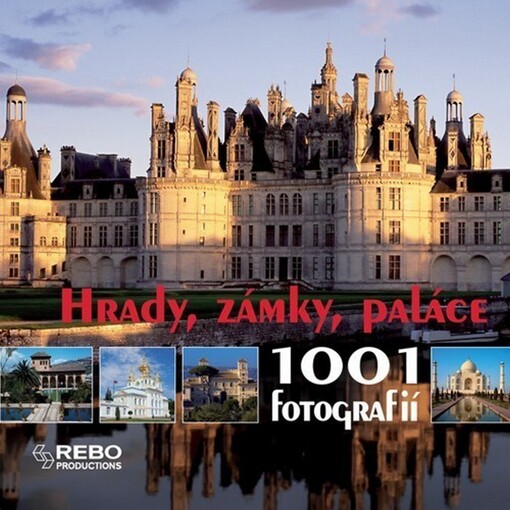 Hrady, zámky, paláce: (1001 fotografií)