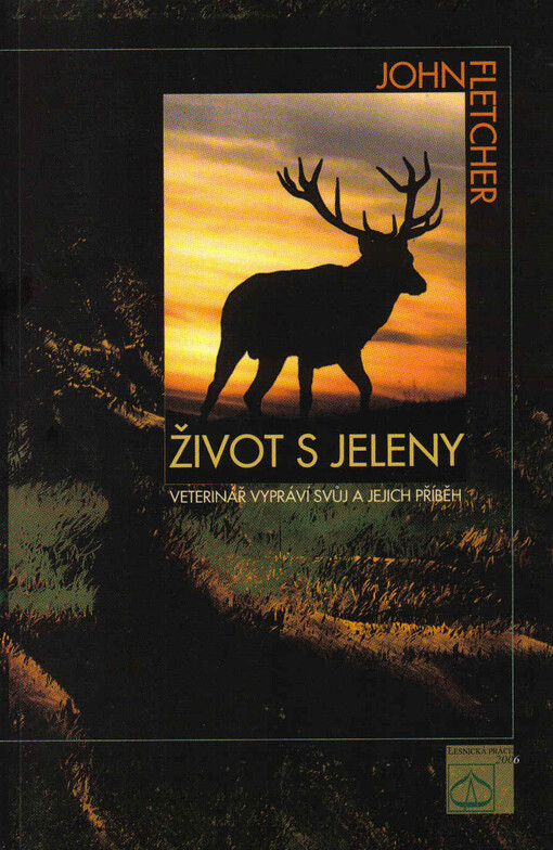 Život s jeleny :veterinář vypráví svůj a jejich příběh