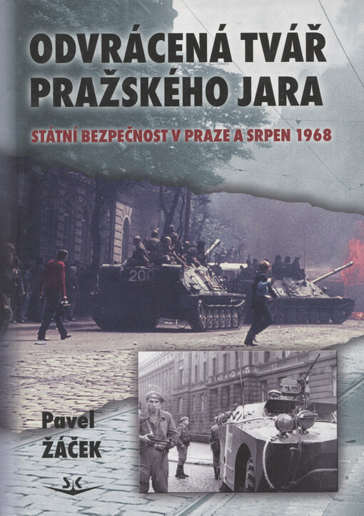 Odvrácená tvář pražského jara: Státní bezpečnost v Praze a srpen 1968