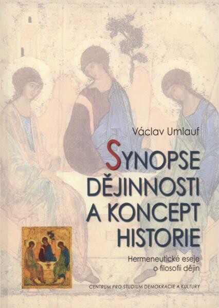 Synopse dějinnosti a koncept historie : hermeneutické eseje o filosofii dějin