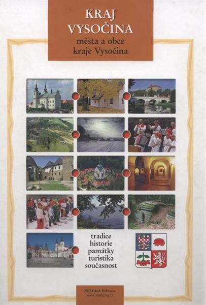 Kraj Vysočina :města a obce kraje Vysočina : tradice, historie, památky, turistika, současnost