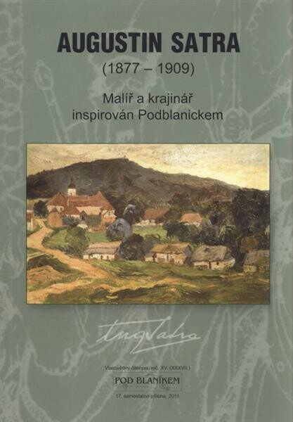 Augustin Satra (1877-1909) : malíř a krajinář inspirován Podblanickem