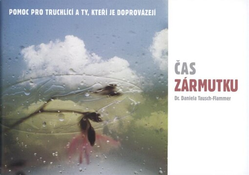 Čas zármutku : pomoc pro truchlící a ty, kteří je doprovázejí