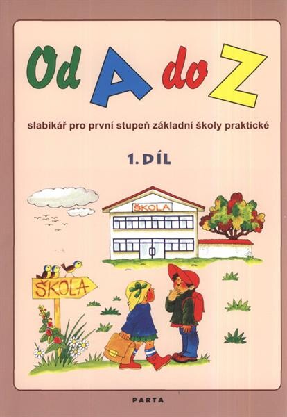 Od A do Z : slabikář pro první stupeň základní školy praktické