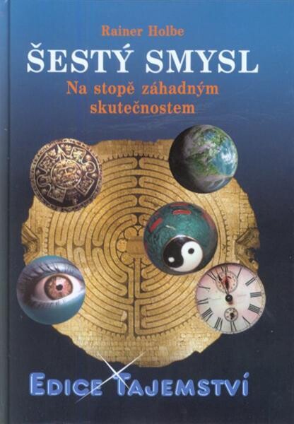Šestý smysl : na stopě záhadným skutečnostem