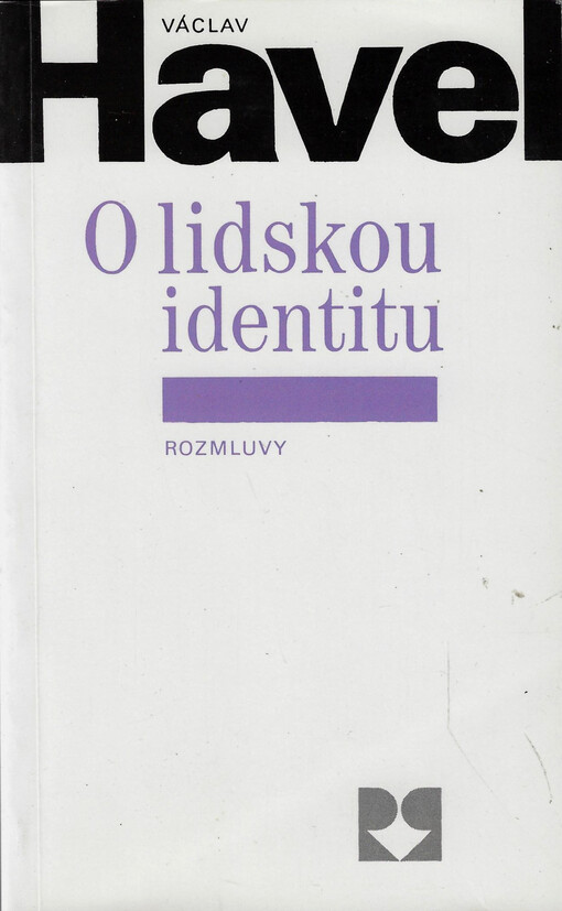 O lidskou identitu : úvahy, fejetony, protesty, polemiky, prohlášení a rozhovory z let 1969 - 1979