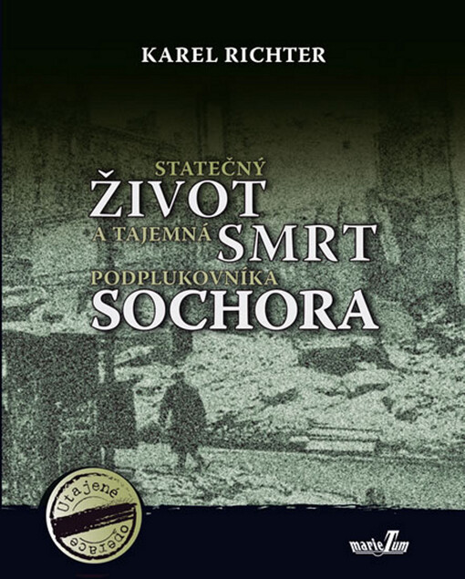 Statečný život a tajemná smrt podplukovníka Sochora