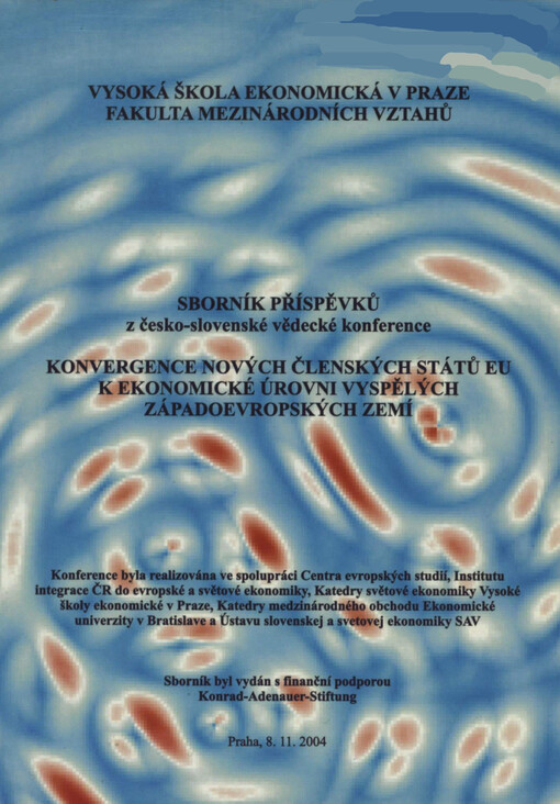 Konvergence nových členských států EU k ekonomické úrovni vyspělých západoevropských zemí :sborník příspěvků z česko-slovenské vědecké konference [23. června 2004 v Praze]