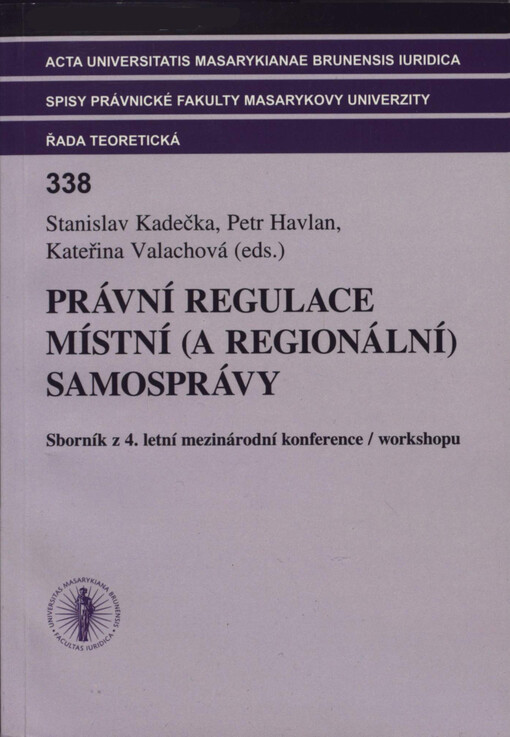 Právní regulace místní (a regionální) samosprávy: sborník z 4. letní mezinárodní konference/workshopu : Kroměříž, Právnická fakulta Masarykovy univerzity a Veřejný ochránce práv, 19.–20. června 2008