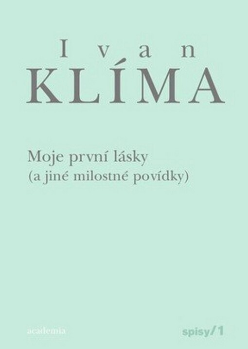Spisy I. Moje první lásky (a jiné milostné povídky)