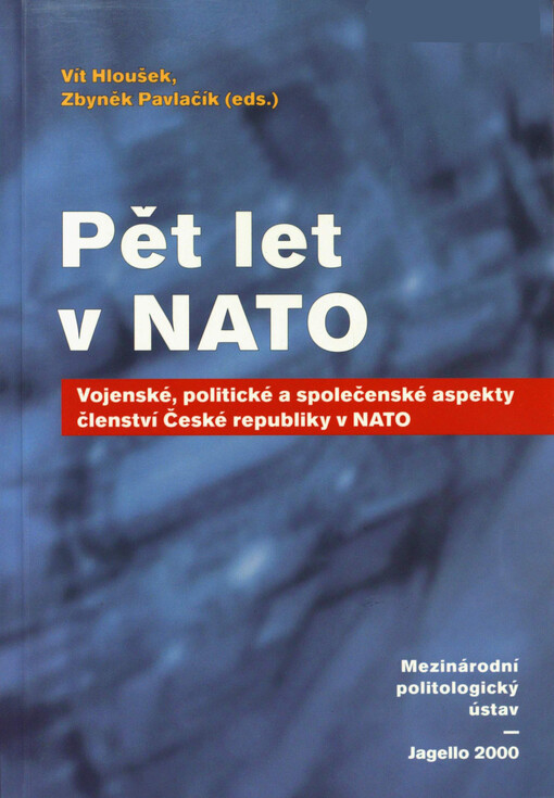 Pět let v NATO: vojenské, politické a společenské aspekty členství České republiky v NATO
