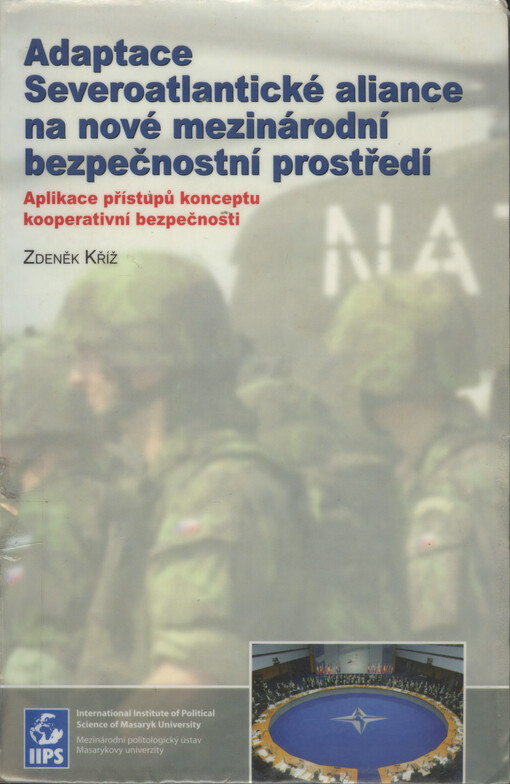 Adaptace Severoatlantické aliance na nové mezinárodní bezpečnostní prostředí : aplikace přístupů konceptu kooperativní bezpečnosti