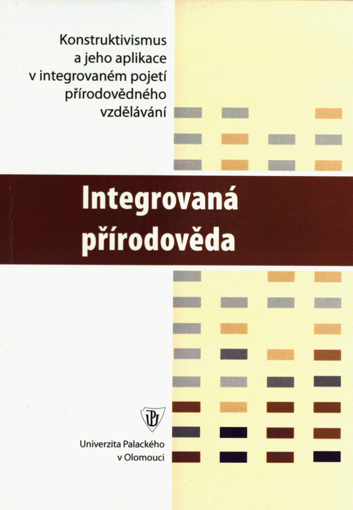 Konstruktivismus v integrovaném pojetí přírodovědného vzdělávání. Integrovaná přírodověda