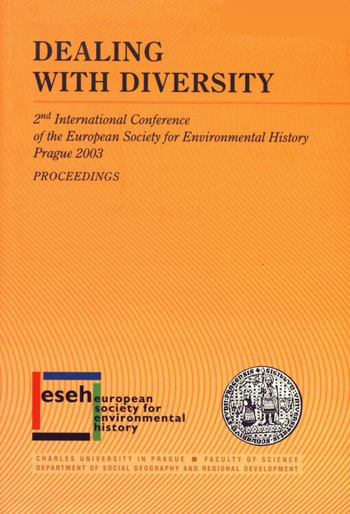 Dealing with diversity : 2nd international conference of the European society for environmental history, Prague 2003 : proceedings