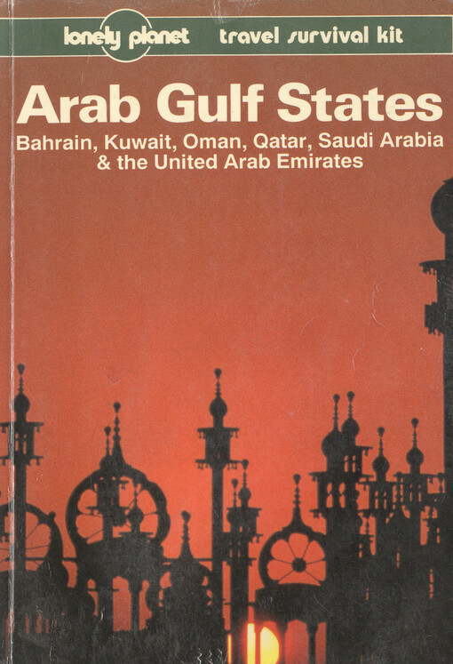 Arab Gulf States : Bahrain, Kuwait, Oman, Qatar, Saudi Arabia & the United Arab Emirates