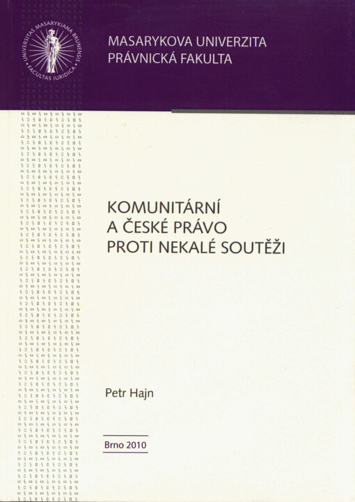 Komunitární a české právo proti nekalé soutěži : (vybrané kapitoly)