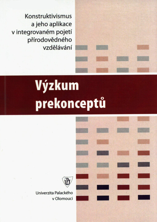Závěrečná zpráva o výzkumu vybraných prekonceptů z oblasti přírodovědného vzdělávání : konstruktivismus v integrovaném pojetí přírodovědného vzdělávání