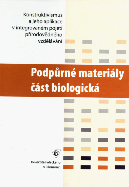 Soubor podpůrných materiálů pro transformaci didaktického modelu výuky přírodovědných předmětů. Část biologická