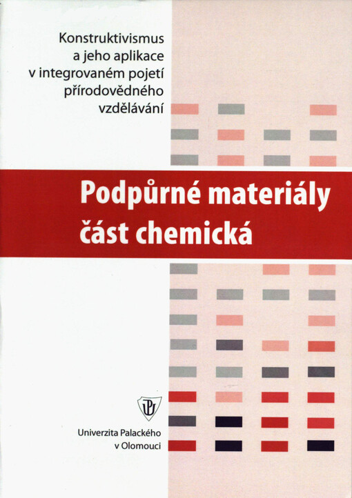 Soubor podpůrných materiálů pro transformaci didaktického modelu výuky přírodovědných předmětů. Část chemická