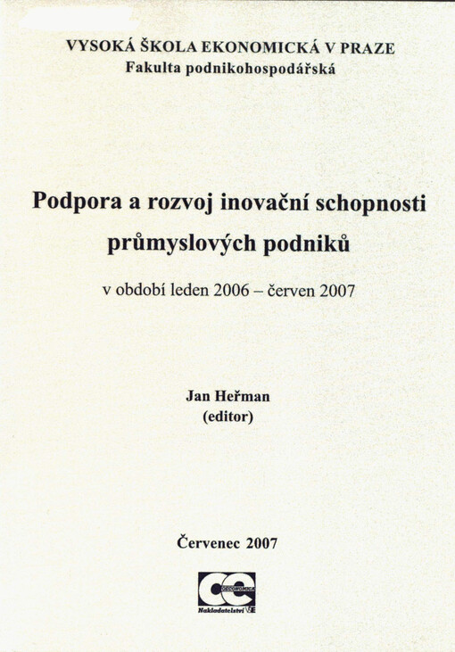 Podpora a rozvoj inovační schopnosti průmyslových podniků :v období leden 2006 - červen 2007 : sborník příspěvků z řešení výzkumného záměru Grantové agentury ČR, identifikační číslo projektu 402-06-0292