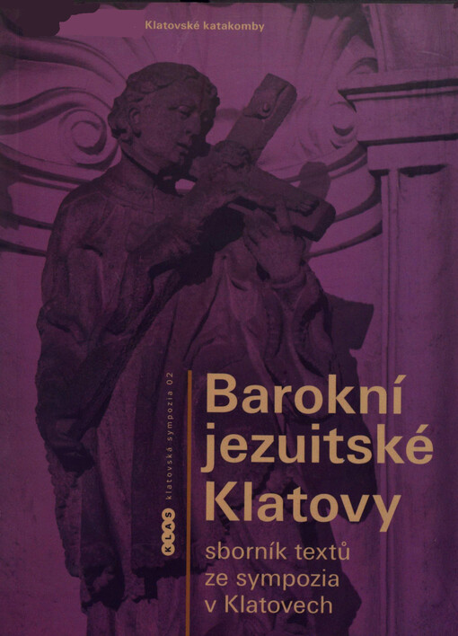 Barokní jezuitské Klatovy : sborník textů ze sympozia v Klatovech 27.-29. dubna 2007