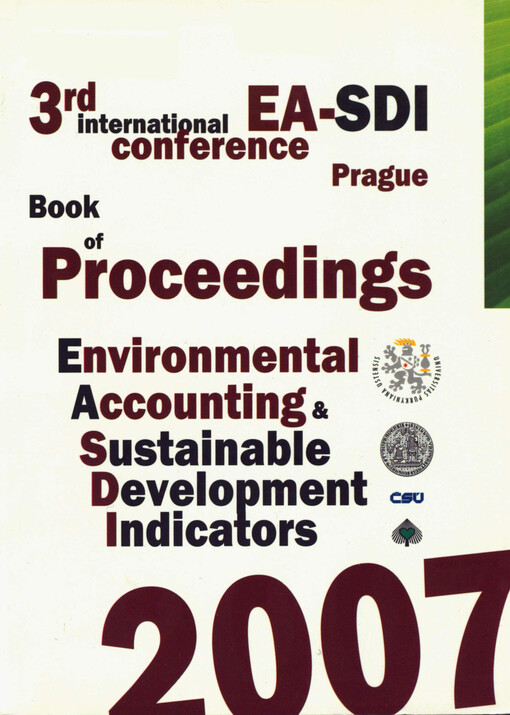 Environmental Accounting - Sustainable Development Indicators :May 23-25, 2007, Prague : proceedings of the 3rd international conference EA-SDI 2007