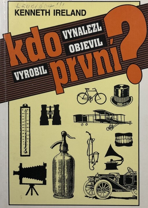 Kdo první vynalezl, objevil, vyrobil?