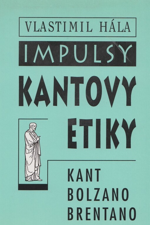 Impulsy Kantovy etiky: (Kant - Bolzano - Brentano)