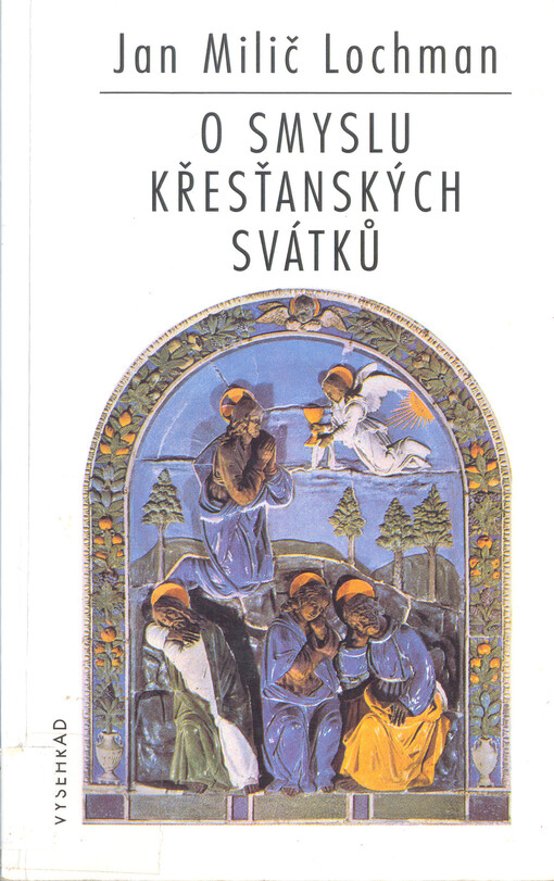 O smyslu křesťanských svátků: meditace o vánocích, velikonocích a letnicích