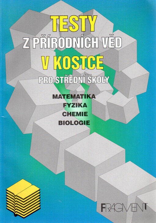 Testy z přírodních věd: matematika, fyzika, chemie, biologie